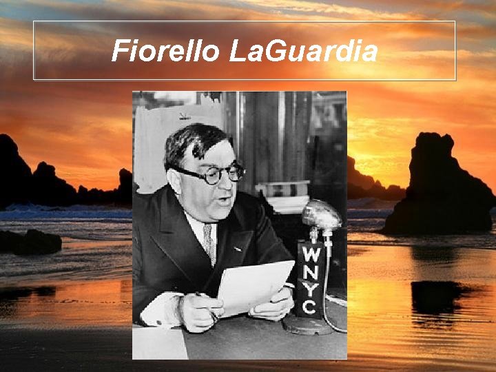 Fiorello La. Guardia 