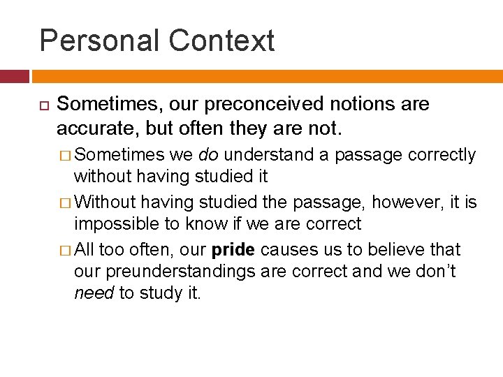 Personal Context Sometimes, our preconceived notions are accurate, but often they are not. �