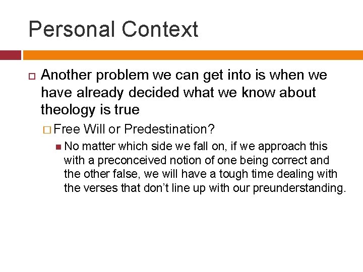 Personal Context Another problem we can get into is when we have already decided