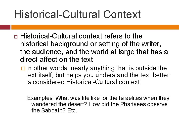 Historical-Cultural Context Historical-Cultural context refers to the historical background or setting of the writer,