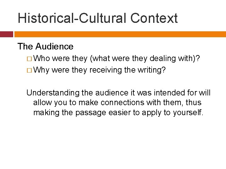 Historical-Cultural Context The Audience � Who were they (what were they dealing with)? �