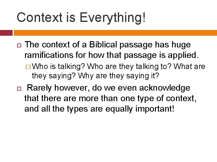 Context is Everything! The context of a Biblical passage has huge ramifications for how