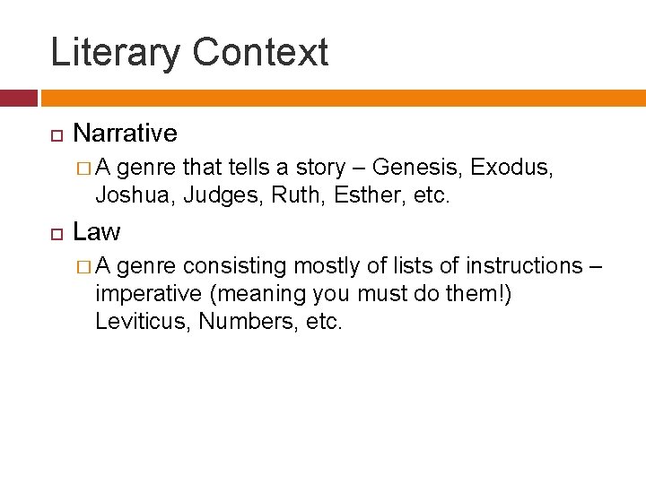 Literary Context Narrative �A genre that tells a story – Genesis, Exodus, Joshua, Judges,