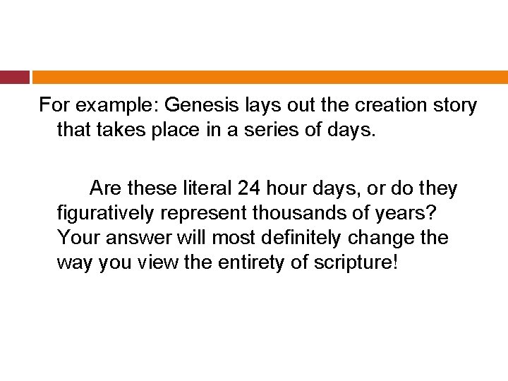 For example: Genesis lays out the creation story that takes place in a series