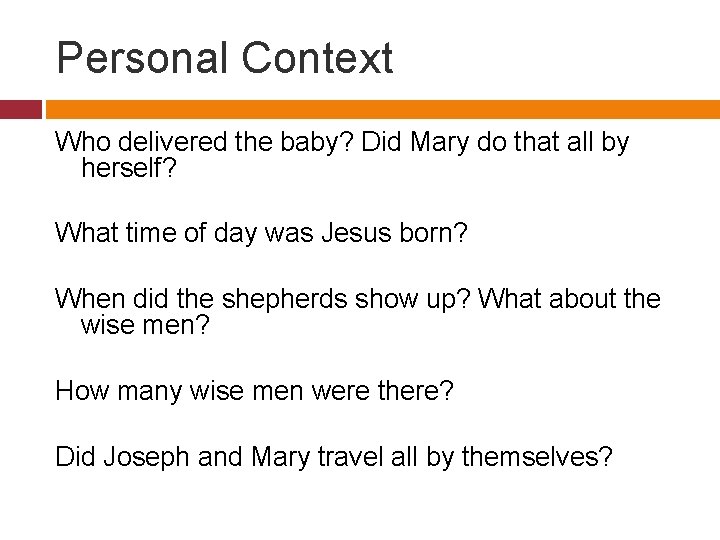 Personal Context Who delivered the baby? Did Mary do that all by herself? What