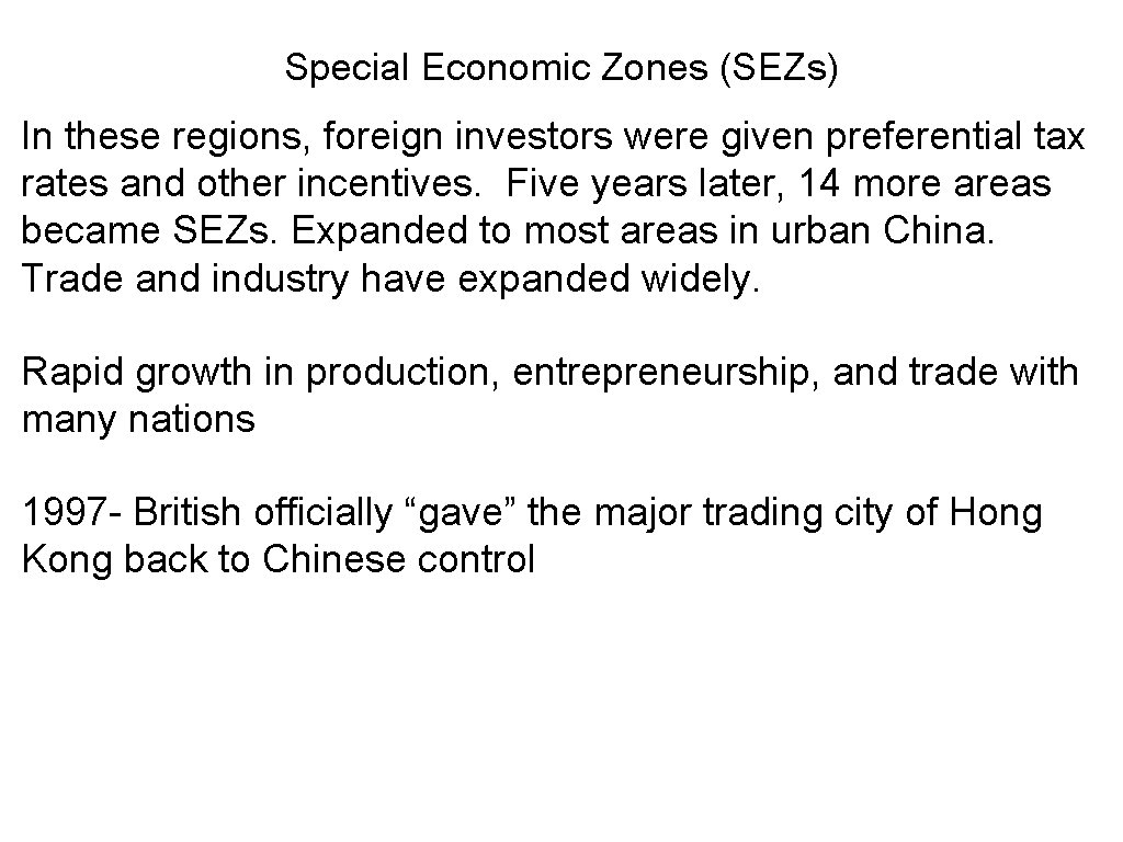 Special Economic Zones (SEZs) In these regions, foreign investors were given preferential tax rates