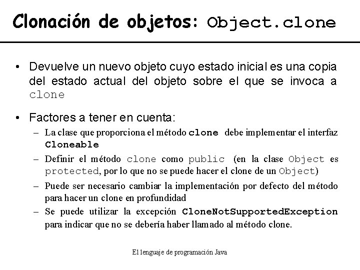 Clonación de objetos: Object. clone • Devuelve un nuevo objeto cuyo estado inicial es