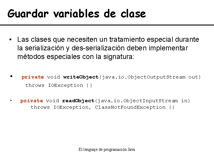 Guardar variables de clase • Las clases que necesiten un tratamiento especial durante la