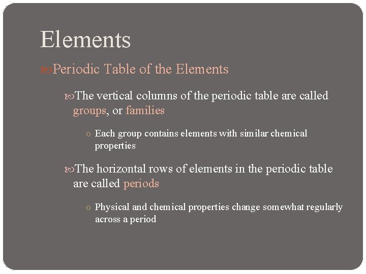 Elements Periodic Table of the Elements The vertical columns of the periodic table are