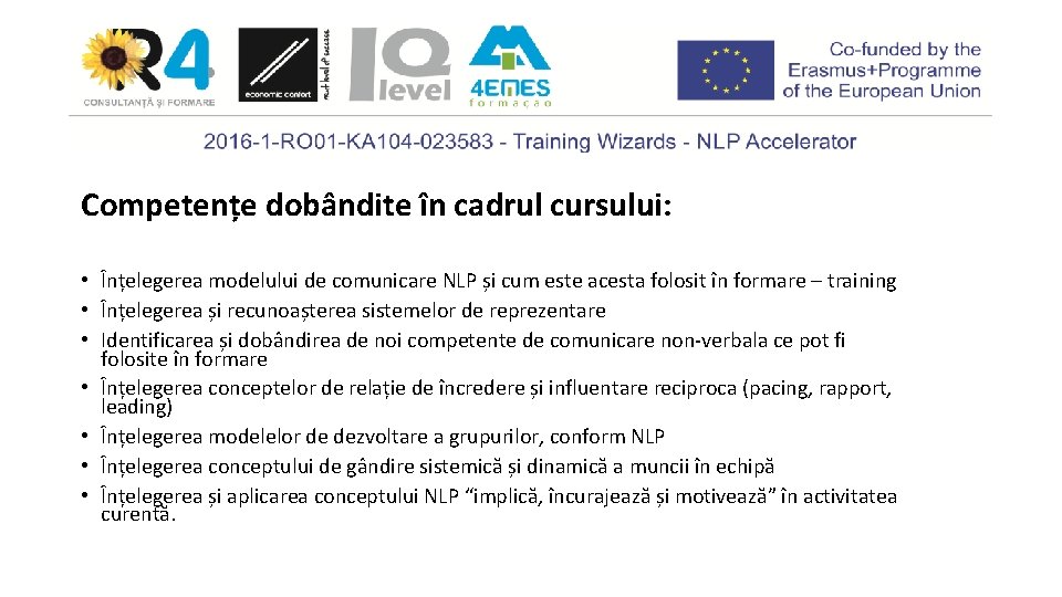 Competențe dobândite în cadrul cursului: • Înțelegerea modelului de comunicare NLP și cum este