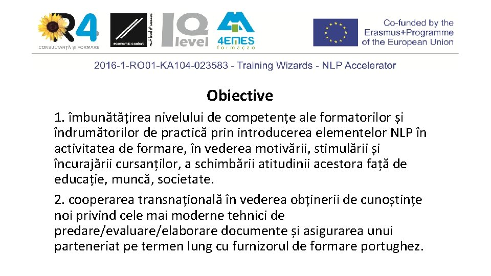 Obiective 1. îmbunătățirea nivelului de competențe ale formatorilor și îndrumătorilor de practică prin introducerea