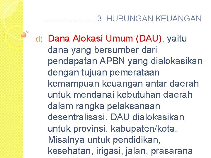 . . . 3. HUBUNGAN KEUANGAN d) Dana Alokasi Umum (DAU), yaitu dana yang