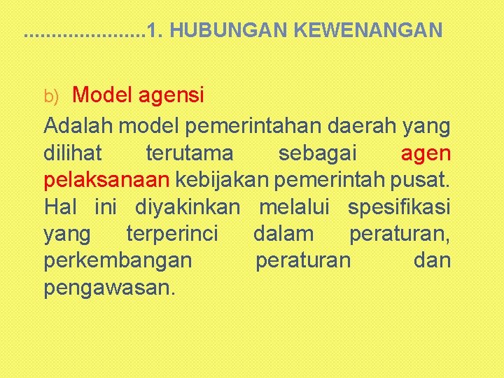 . . . . . 1. HUBUNGAN KEWENANGAN Model agensi Adalah model pemerintahan daerah