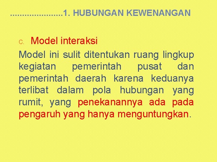 . . . . . 1. HUBUNGAN KEWENANGAN Model interaksi Model ini sulit ditentukan