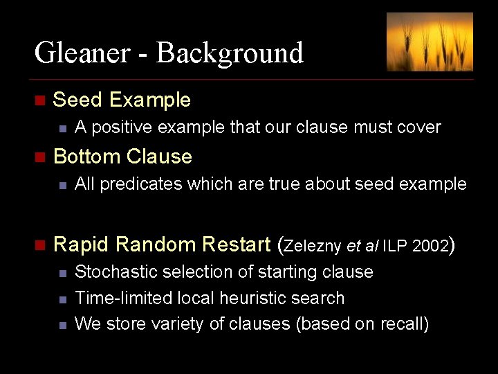 Gleaner - Background n Seed Example n n Bottom Clause n n A positive