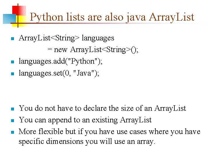 Python lists are also java Array. List n n n Array. List<String> languages =