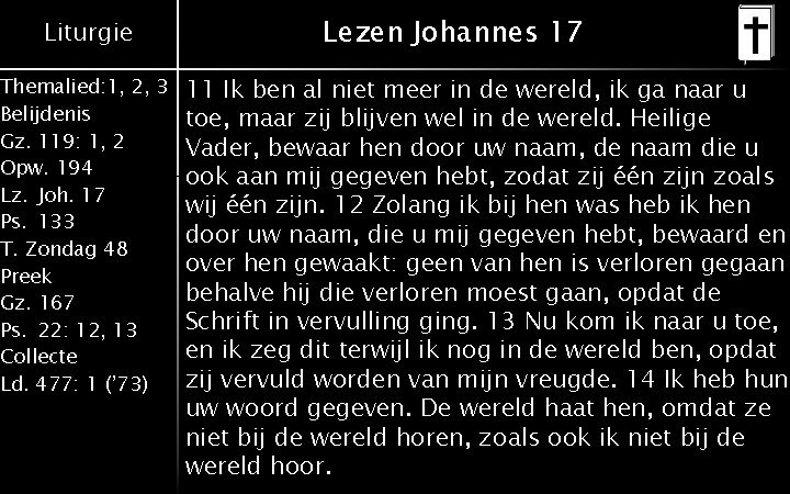 Liturgie Themalied: 1, 2, 3 Belijdenis Gz. 119: 1, 2 Opw. 194 Lz. Joh.