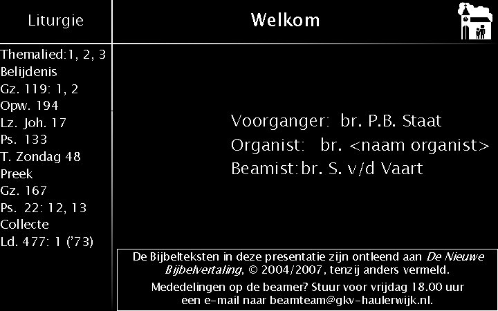 Liturgie Themalied: 1, 2, 3 Belijdenis Gz. 119: 1, 2 Opw. 194 Lz. Joh.