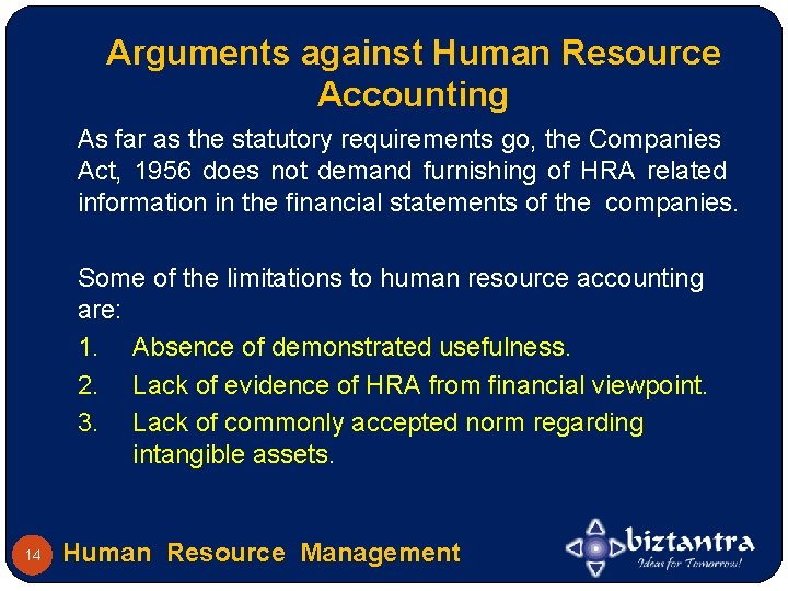 Arguments against Human Resource Accounting As far as the statutory requirements go, the Companies