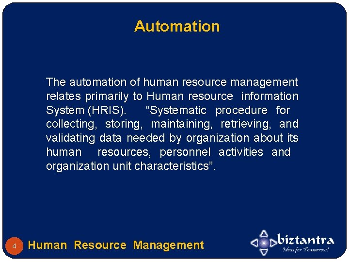 Automation The automation of human resource management relates primarily to Human resource information System