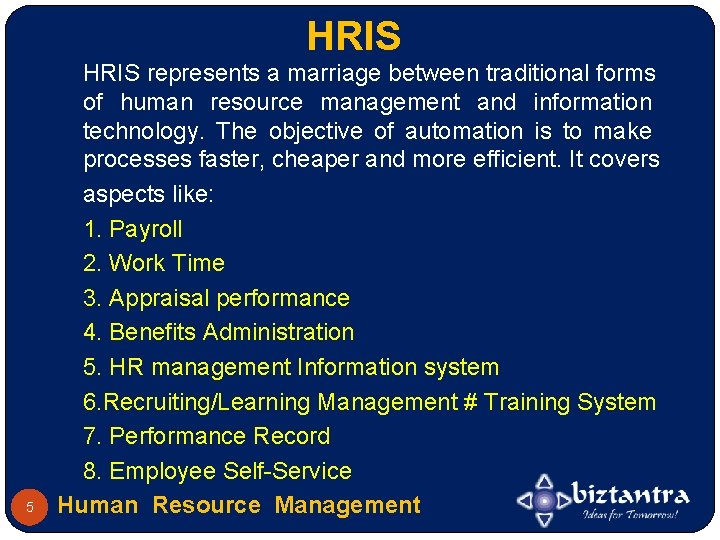 HRIS 5 HRIS represents a marriage between traditional forms of human resource management and