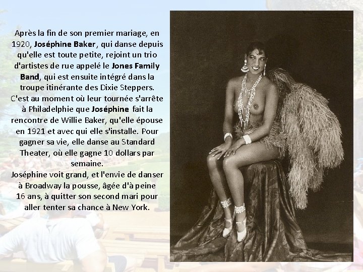 Après la fin de son premier mariage, en 1920, Joséphine Baker , qui danse