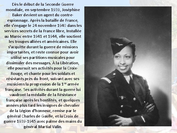 Dès le début de la Seconde Guerre mondiale, en septembre 1939, Joséphine Baker devient