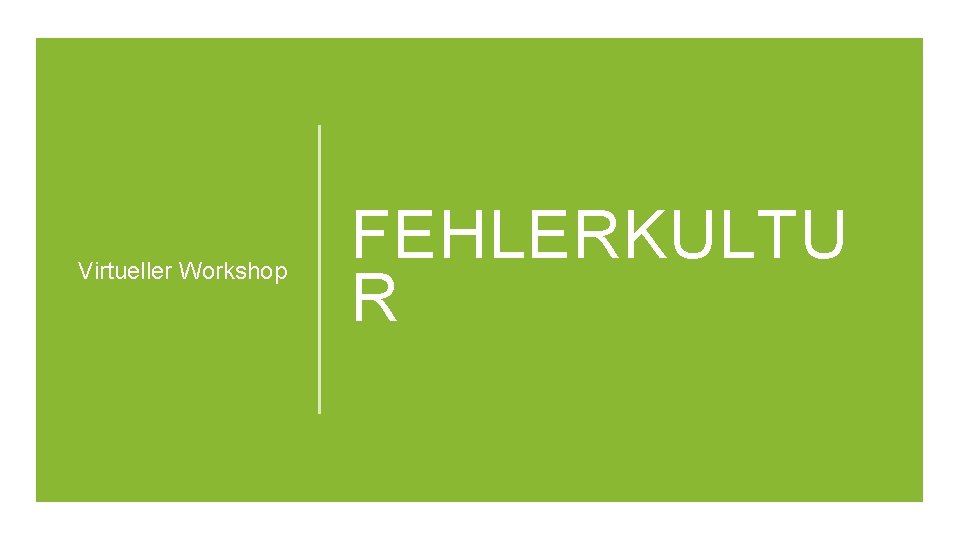 Virtueller Workshop FEHLERKULTU R 