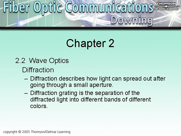 Chapter 2 2. 2 Wave Optics Diffraction – Diffraction describes how light can spread