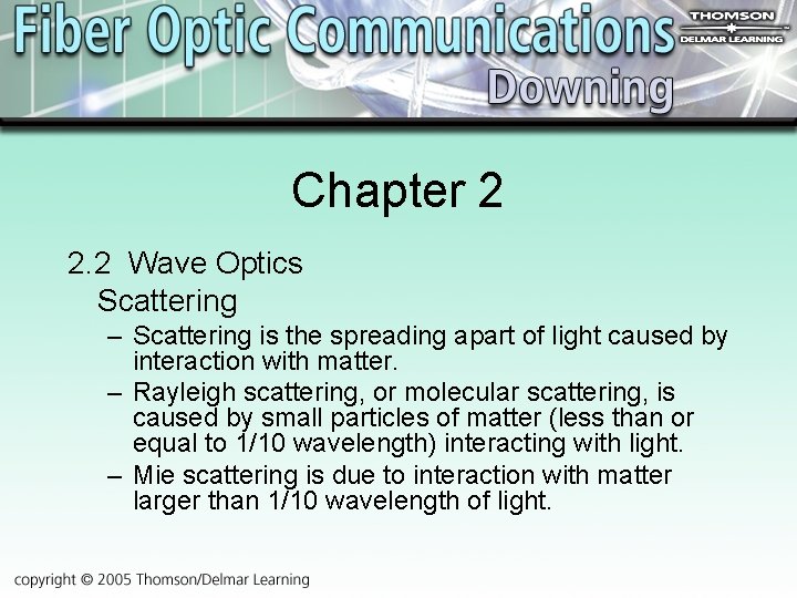 Chapter 2 2. 2 Wave Optics Scattering – Scattering is the spreading apart of