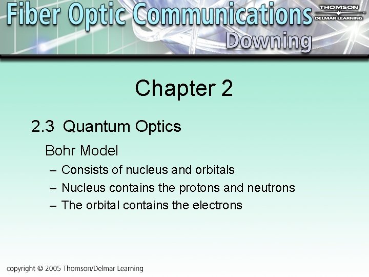 Chapter 2 2. 3 Quantum Optics Bohr Model – Consists of nucleus and orbitals