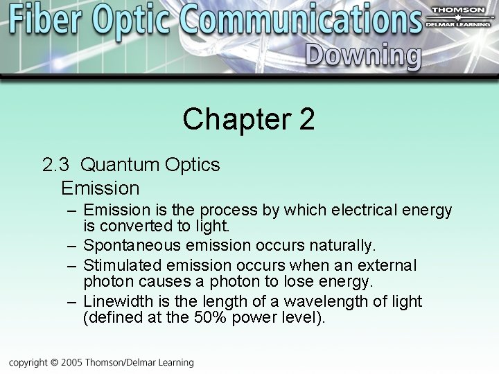 Chapter 2 2. 3 Quantum Optics Emission – Emission is the process by which