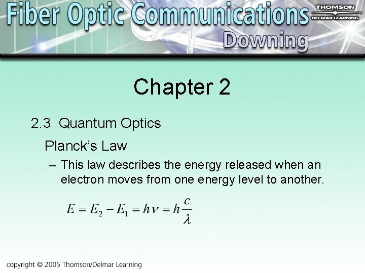 Chapter 2 2. 3 Quantum Optics Planck’s Law – This law describes the energy