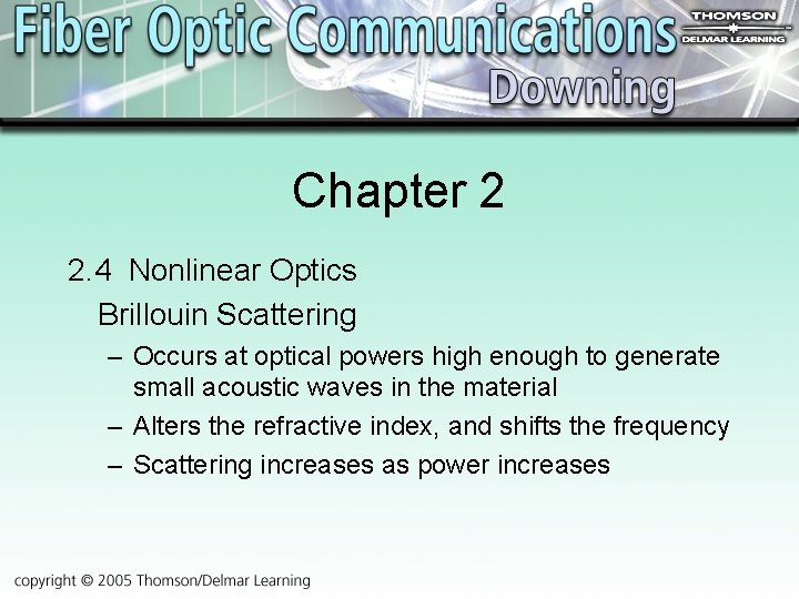 Chapter 2 2. 4 Nonlinear Optics Brillouin Scattering – Occurs at optical powers high