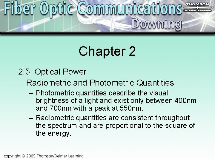 Chapter 2 2. 5 Optical Power Radiometric and Photometric Quantities – Photometric quantities describe