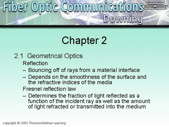 Chapter 2 2. 1 Geometrical Optics Reflection – Bouncing off of rays from a