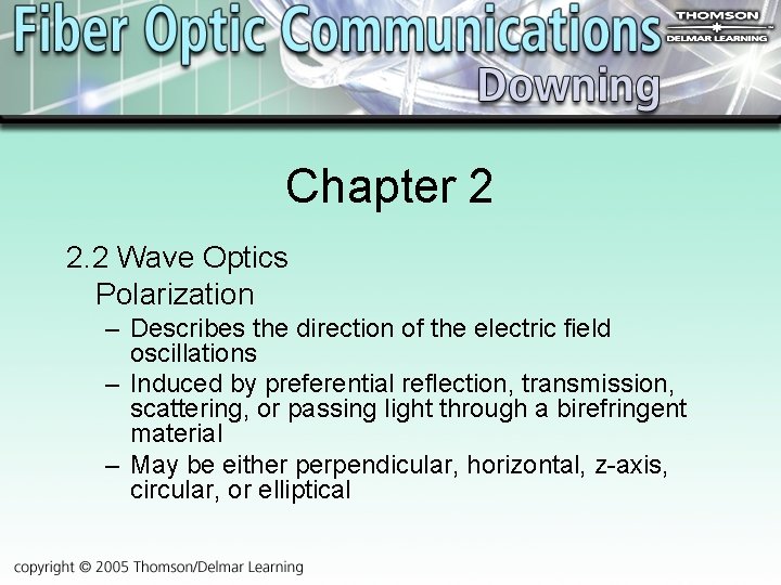 Chapter 2 2. 2 Wave Optics Polarization – Describes the direction of the electric