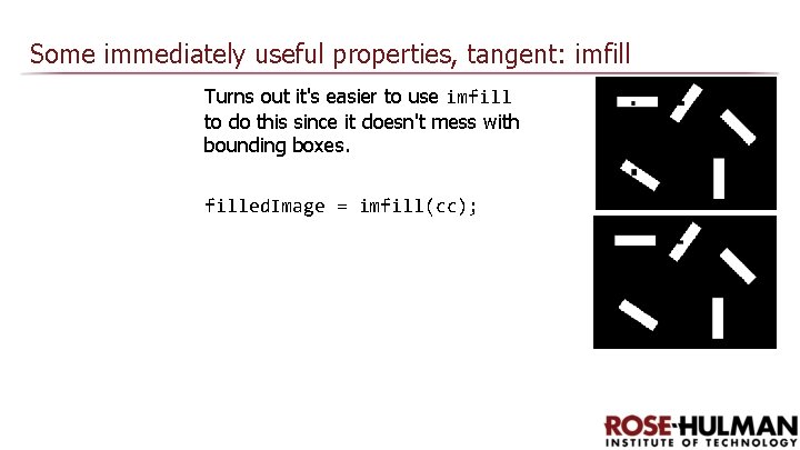 Some immediately useful properties, tangent: imfill Turns out it's easier to use imfill to