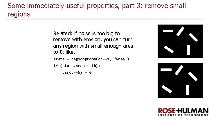 Some immediately useful properties, part 3: remove small regions Related: if noise is too