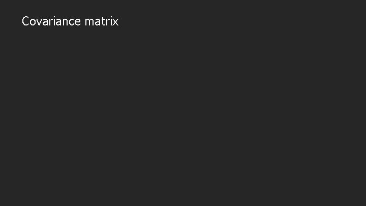 Covariance matrix 