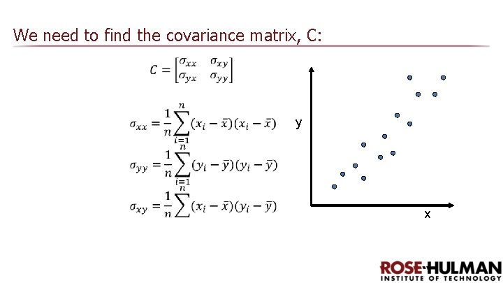 We need to find the covariance matrix, C: y x 