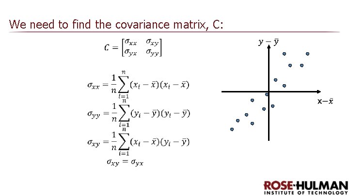 We need to find the covariance matrix, C: 