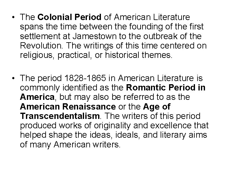  • The Colonial Period of American Literature spans the time between the founding