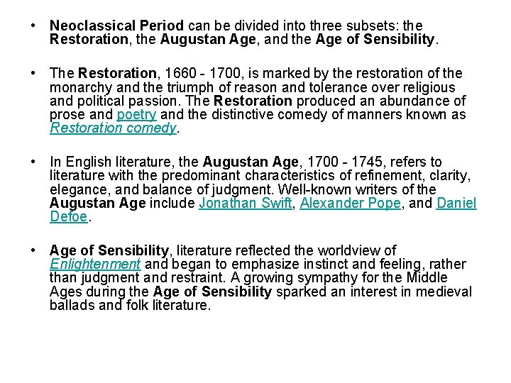  • Neoclassical Period can be divided into three subsets: the Restoration, the Augustan