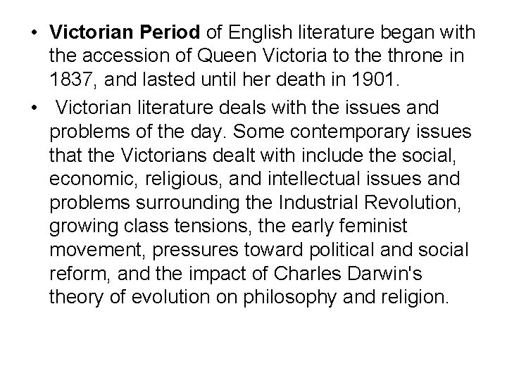  • Victorian Period of English literature began with the accession of Queen Victoria