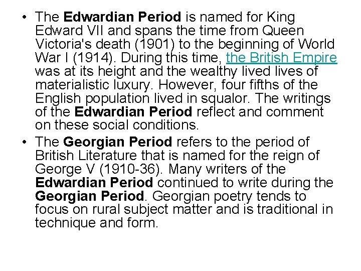  • The Edwardian Period is named for King Edward VII and spans the