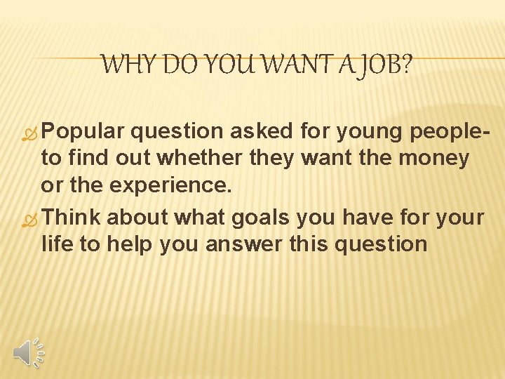 WHY DO YOU WANT A JOB? Popular question asked for young peopleto find out