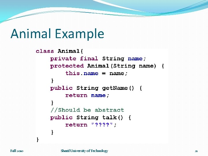 Animal Example Fall 2010 Sharif University of Technology 21 