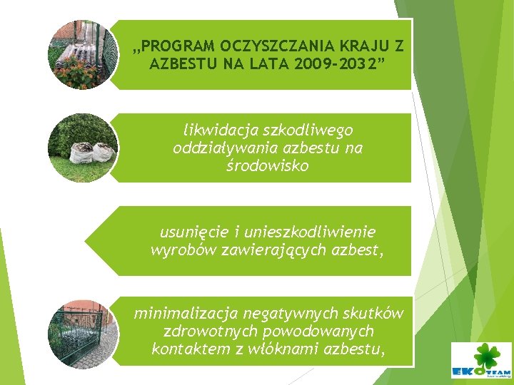 „PROGRAM OCZYSZCZANIA KRAJU Z AZBESTU NA LATA 2009 -2032” likwidacja szkodliwego oddziaływania azbestu na