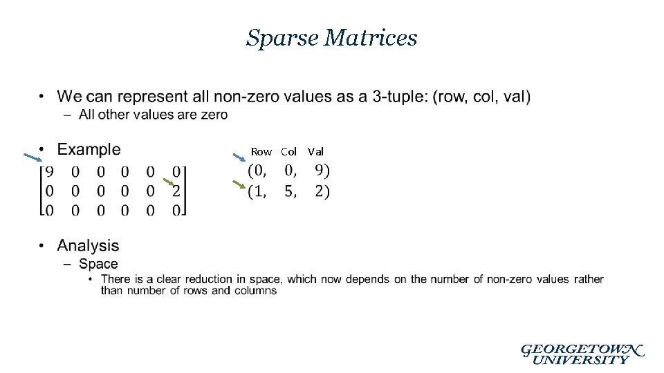 Sparse Matrices • Row Col Val Sparse Matrices • Row Col Val